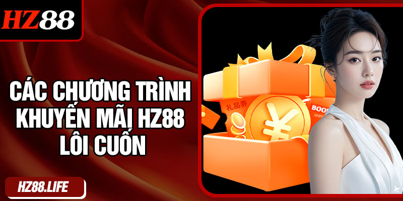 Các chương trình khuyến mãi HZ88 lôi cuốn