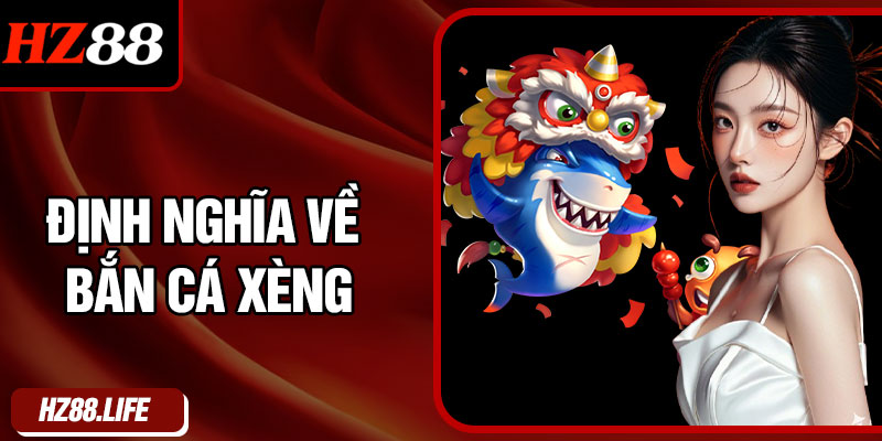 Định Nghĩa Về Bắn Cá Xèng