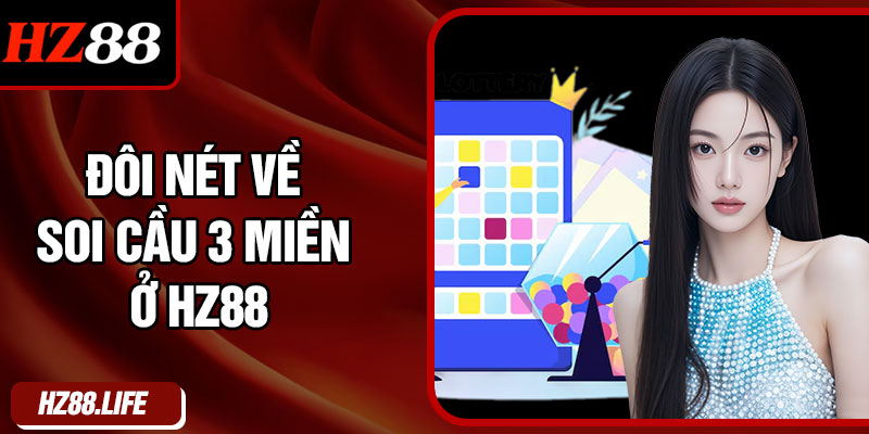 Đôi nét về soi cầu 3 miền ở HZ88