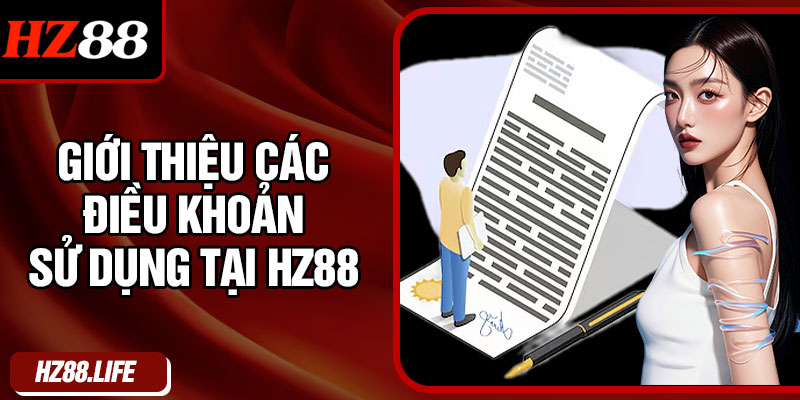Giới thiệu các điều khoản sử dụng tại HZ88