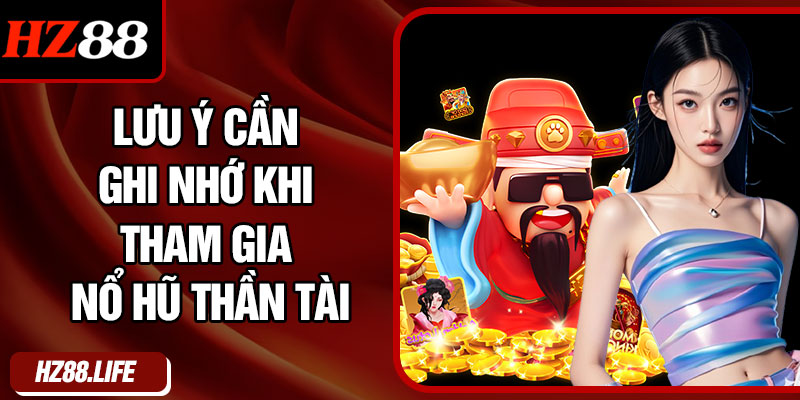 Lưu Ý Cần Ghi Nhớ Khi Tham Gia Nổ Hũ Thần Tài