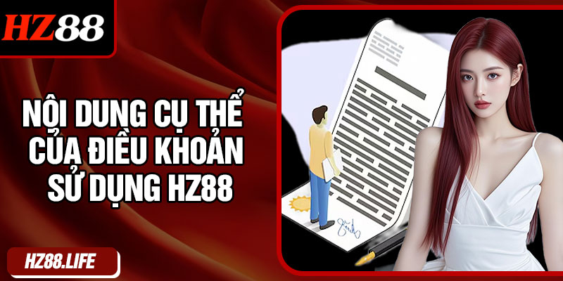 Nội dung cụ thể của điều khoản sử dụng HZ88