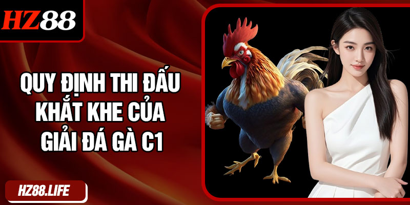 Quy định thi đấu khắt khe của giải đá gà c1