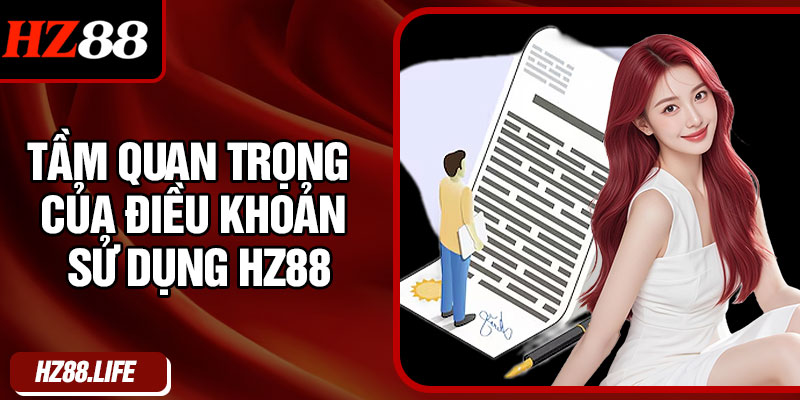 Tầm quan trọng của điều khoản sử dụng HZ88