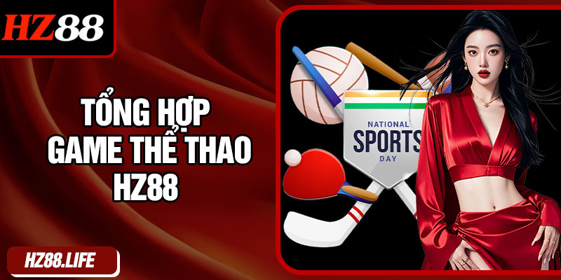 Tổng Hợp Game Thể Thao HZ88 