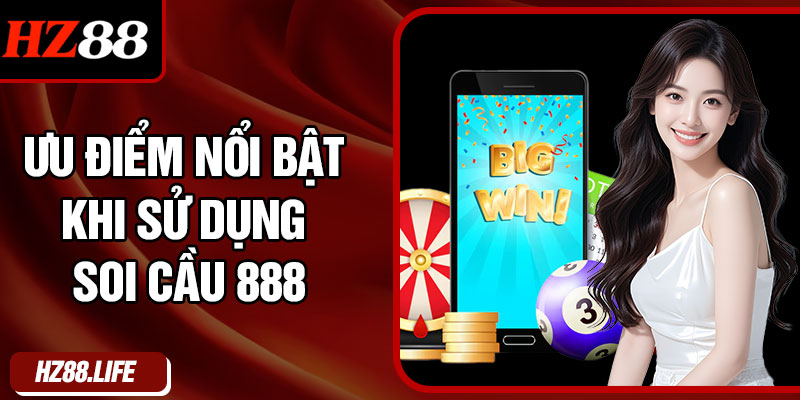 Ưu điểm nổi bật khi sử dụng soi cầu 888